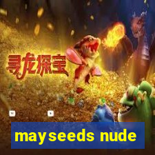 mayseeds nude